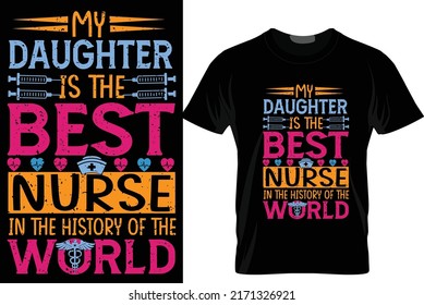 my daughter best nurse in the history of  the world t shirt

