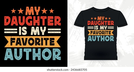 My Daughter Is My Favorite Author Funny Book Writer Retro Vintage Published Book Author T-shirt Design
