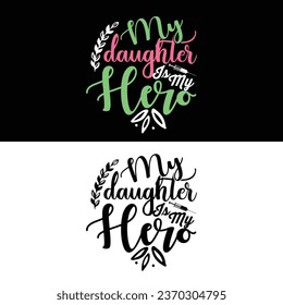 My Daughter Is My Hero-Vector Nursing T-shirt Design For nurse.