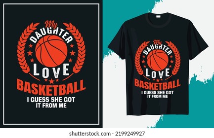 My Daughter Love Basketball I Guess she got it from me t-shirt design vector