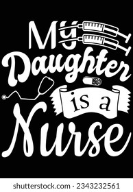 My daughter is a nurse vector art design, eps file. design file for t-shirt. SVG, EPS cuttable design file