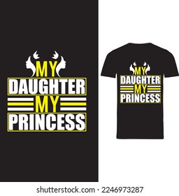 my Daughter my princess  t-shirt design