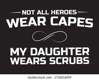 My Daughter Wears Scrubs / Beautiful Text tshirt Design Poster Vector Illustration art in Background