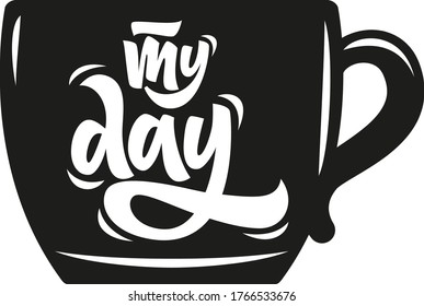 My day hand drawn vector lettering. Inspirational, motivational quote. Anti-procrastination. Design element for t-shirt, textile, sticker, poster, bag, card, print, cover, flyer.