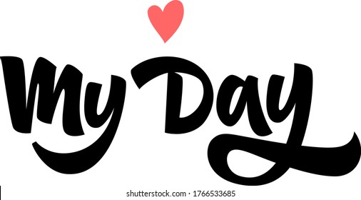 My day hand drawn vector lettering. Inspirational, motivational quote. Anti-procrastination. Design element for t-shirt, textile, sticker, poster, bag, card, print, cover, flyer.