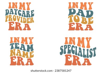 In My Daycare Provider Era, In My dad to be Era, in my Team name Era, In My Specialist Era retro wavy T-shirt designs