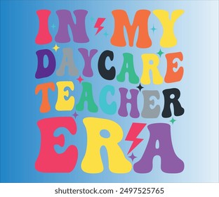 In My Daycare Teacher Era T-shirt, Teachersvg, Teacher Quotes camiseta, Teacher Citas divertidas, Hello School Shirt, archivos SVG para cortar