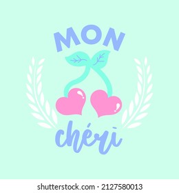 MY DEAR IN FRECH WITH A CHERRY FRUIT AND LAUREL LEAVES, SLOGAN PRINT VECTOR