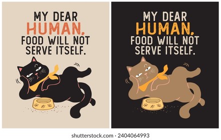 Querido Humano, la comida no se servirá a sí misma. Servirme, por favor, Cat Lover, Vector Illustration