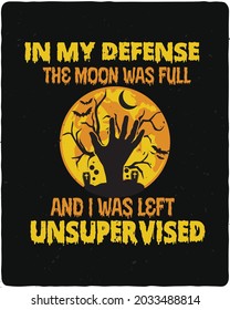 In my defense the moon full and i was lest usurper vised.  New Halloween t-shirt and poster design.