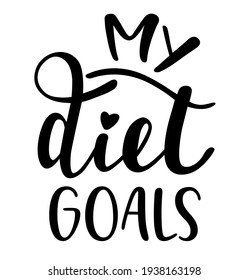 My diet goals handwritten lettering vector emblem icon. Healthy lifestyle phrases and icons for cards, banners, posters, bullet journal, notebook, scrapbooking, diary and planner. 