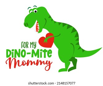 For my Dino-Mite Mommy - funny hand drawn doodle, cartoon dinosaur. Good for Poster or t-shirt textile graphic design. Vector hand drawn illustration. Happy Mother's Day! svg