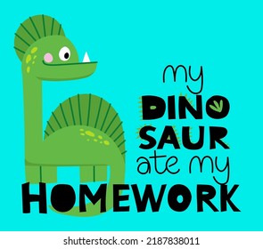 My dinosaur ate my homework- typography design. Good for clothes, gift sets, photos or motivation posters. Welcome back to school.