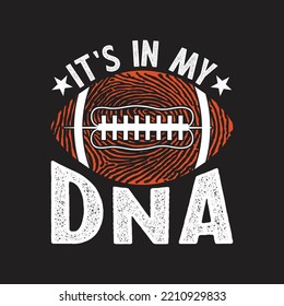 It's In My DNA American Football. Rugby American Football, T-shirts, Posters, Greeting Cards, Textiles, and Sticker Vector Illustration