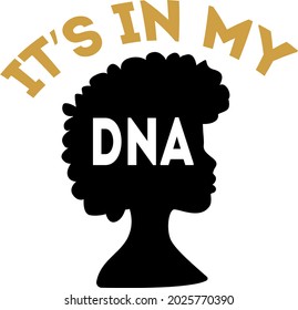 Its in my DNA lettering. Afro woman silhouette illustration vector