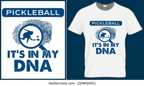 It's In My DNA, Pickleball Saying Vector T Shirt Design. Pickle Ball Quote Typography Designs. Print Illustration For Sport Card, Cap, Tshirt, Mug, Banner, Poster, Background. 