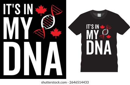 It's in my dna typography t-shirt design vector template. canada lover tee, canadian flag motivation quote t shirts design ready for print, poster, banner, mug, card, pod