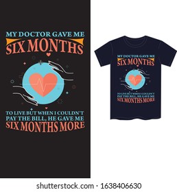 My Doctor Gave me Six months to live but when i couldn't pay the bill, he gave me six months more