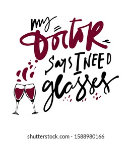 My doctor says I need glasses. Alcohol hand lettering illustration for your design.