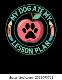 My Dog Ate My Lesson Plan Funny Teacher Appreciation Dog Mom T-shirt Design