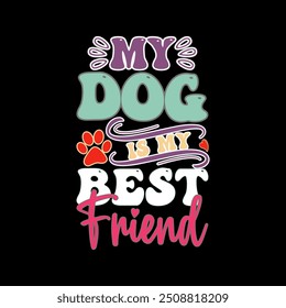 My Dog Is My Best Friend T shirt Template Vector Design, Beautiful People Dog Wildlife Graphic Design