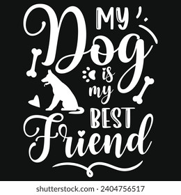 My dog is my best friend's best dogs typography tshirt design