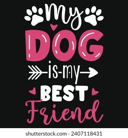 My dog is my best friends typography tshirt design 