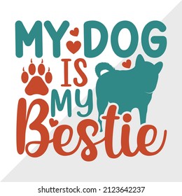 My Dog Is My Bestie printable vector illustration