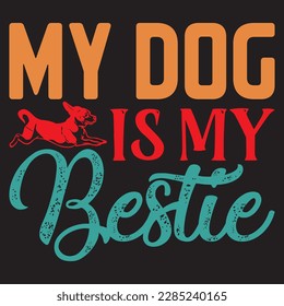 My Dog Is My Bestie T-Shirt Design Vector File.