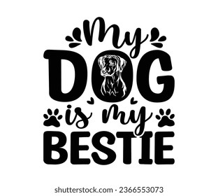 My Dog Is My Bestie - Dog Typographic Quotes Design.