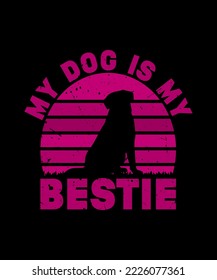 MY DOG IS MY BESTIE FOR VECTOR T SHIRT DESIGN