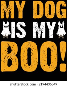 My Dog Is My Boo Funny Dog Owner Halloween t-shirt design.