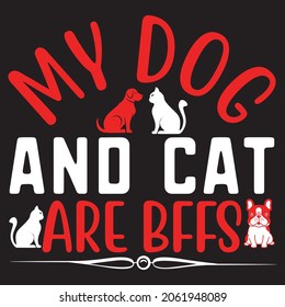 MY DOG AND CAT ARE BFFS,T-shirt design,Vector file.