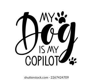 My Dog is my Copilot text. Vector typography poster with animal paw traces. Pet Handwritten calligraphy lettering. Funny lovely quotes. Love silhouette slogan, Emblem, banner for pet love