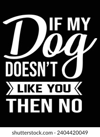 If my dog doesn't like you then no - EPS file for cutting machine. You can edit and print this vector art with EPS editor.