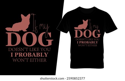 If my dog doesn't like you I probably won't either typography corgi t-shirt design