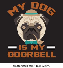 My Dog Is My Doorbell T-shirt Design Vector.Popular Dog T-shirt Template For Men And Women.Nice Looking And Comfortable Any Session.