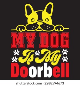 My Dog Is My Doorbell T-shirt Design Vector File