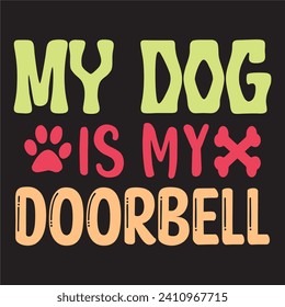 My Dog is My Doorbell t-shirt design vector file