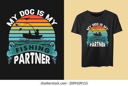 My dog is my fishing partner t-shirt design, new year resolution t-shirt design. inspiration t-shirt, quotes, fishing lover, hunting