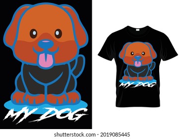 My Dog Funny T-shirt Design