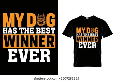 My dog has the best winner ever - Dog T Shirt Design