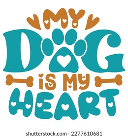 My Dog Is My Heart - Boho Retro Style Dog T-shirt And SVG Design. Dog SVG Quotes T shirt Design, Vector EPS Editable Files, Can You Download This File.