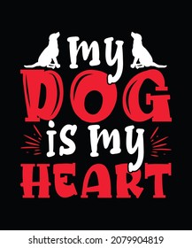 my dog is my heart Dog t-shirt Design