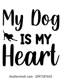 my dog is my heart t-shirt design