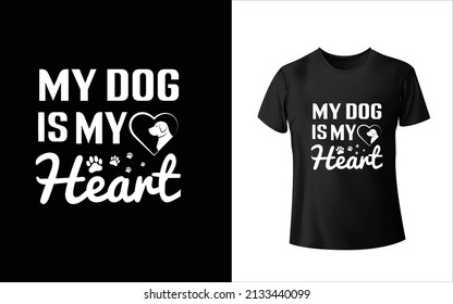 My Dog Is My Heart T-Shirt Design ,Unique, And Colorful Puppy T-Shirt Design.