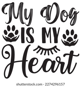 My Dog is My Heart T-Shirt Design Vector File