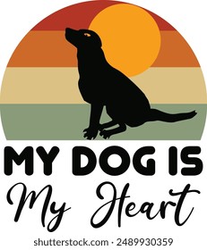 My Dog is My Heart,Retro Style Dog T-shirt Design, Prints, Cards and Posters, Mugs, Notebooks, Floor Pillows and T-shirt prints design