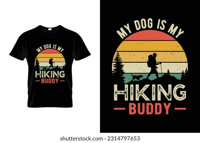 My dog is my hiking buddy Funny Hiking T shirt Design for Hikers and Hiking Lovers