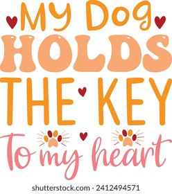 My Dog Holds the Key to My Heart , Retro High Quality Designs